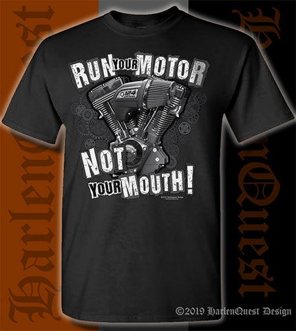 Run Your Motor Not Your Mouth!